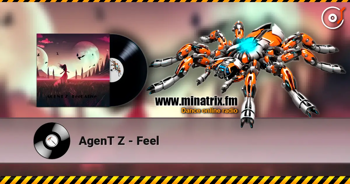 AgenT Z - Feel écouter en ligne en haute qualité | Minatrix.FM