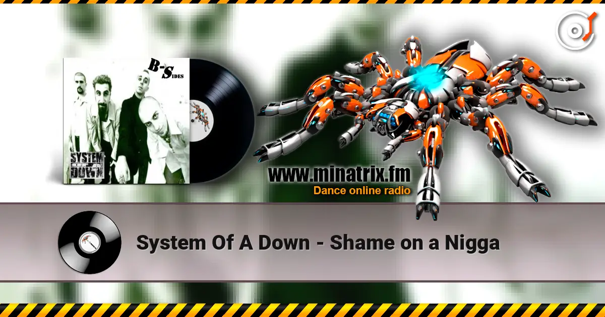 System Of A Down - Shame on a Nigga écouter en ligne en haute qualité | Minatrix.FM