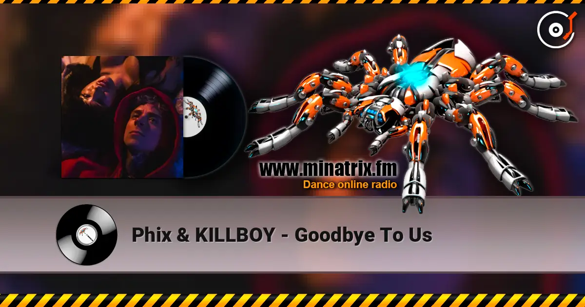 Phix & KILLBOY - Goodbye To Us écouter en ligne en haute qualité | Minatrix.FM