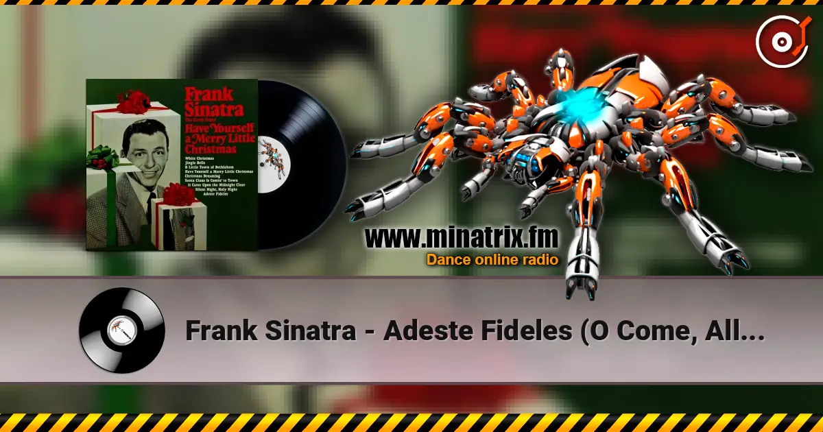 Frank Sinatra - Adeste Fideles (O Come, All Ye Faithful) écouter en ligne en haute qualité | Minatrix.FM