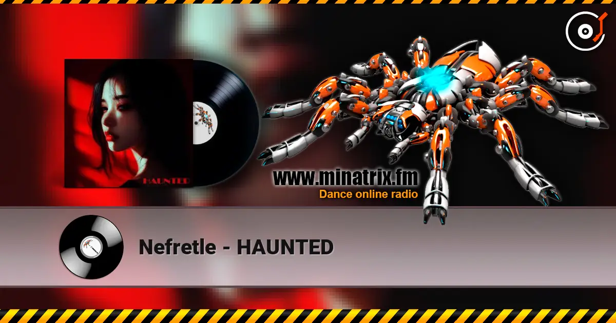 Nefretle - HAUNTED écouter en ligne en haute qualité | Minatrix.FM