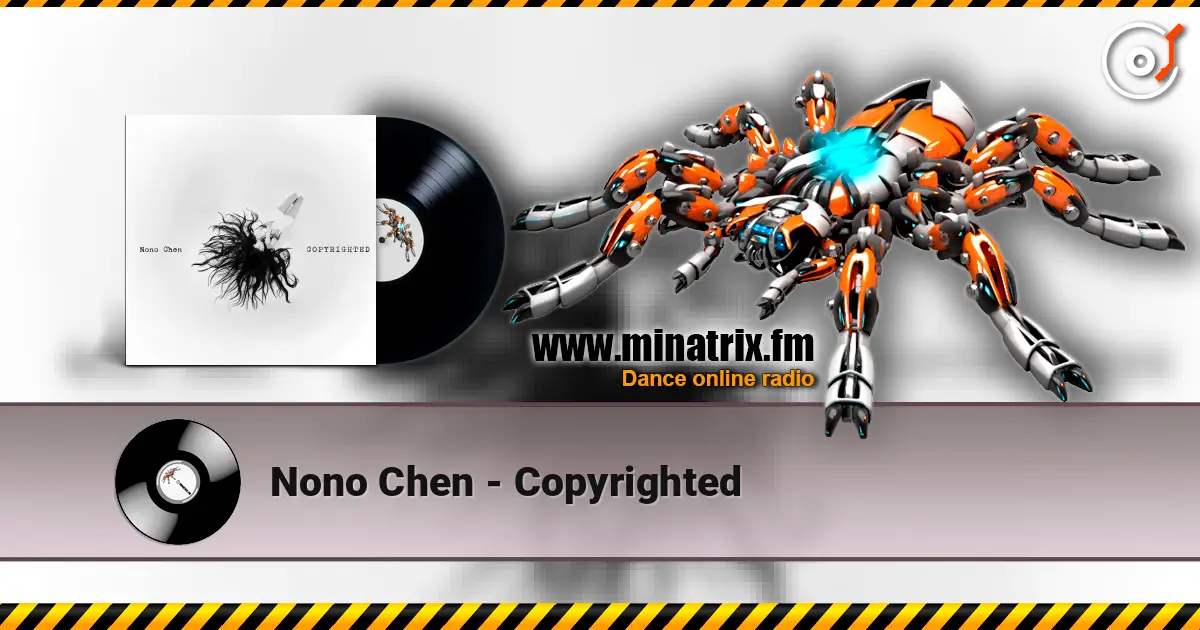 Nono Chen - Copyrighted écouter en ligne en haute qualité | Minatrix.FM