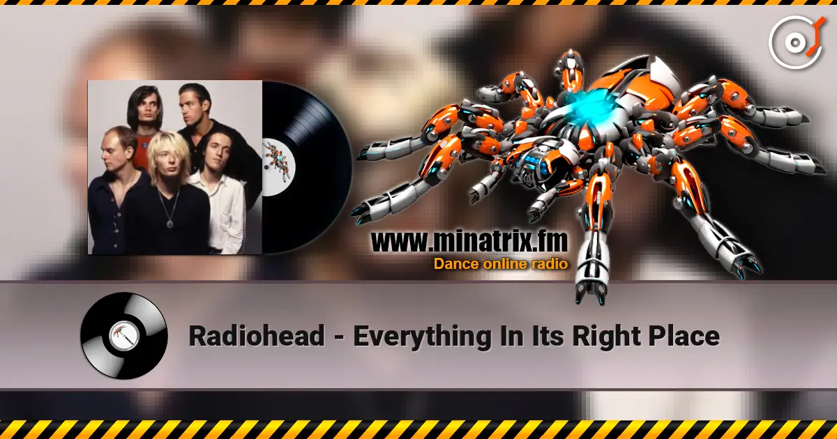Radiohead - Everything In Its Right Place écouter en ligne en haute qualité | Minatrix.FM