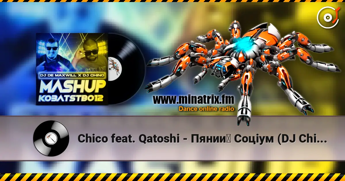 Chico feat. Qatoshi - Пяний Соціум (DJ Chino & DJ De Maxwill Mashup) écouter en ligne en haute qualité | Minatrix.FM