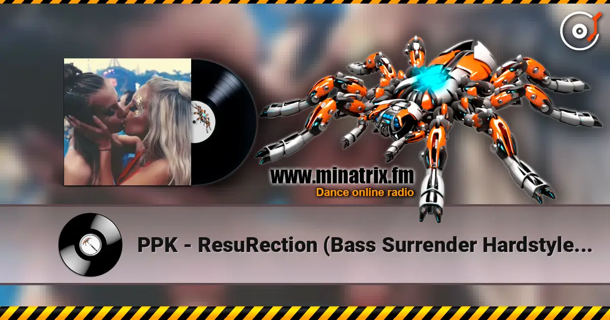 PPK - ResuRection (Bass Surrender Hardstyle Remix) écouter en ligne en haute qualité | Minatrix.FM
