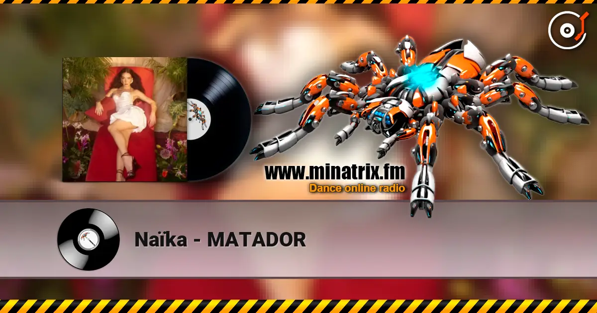 Naïka - MATADOR écouter en ligne en haute qualité | Minatrix.FM