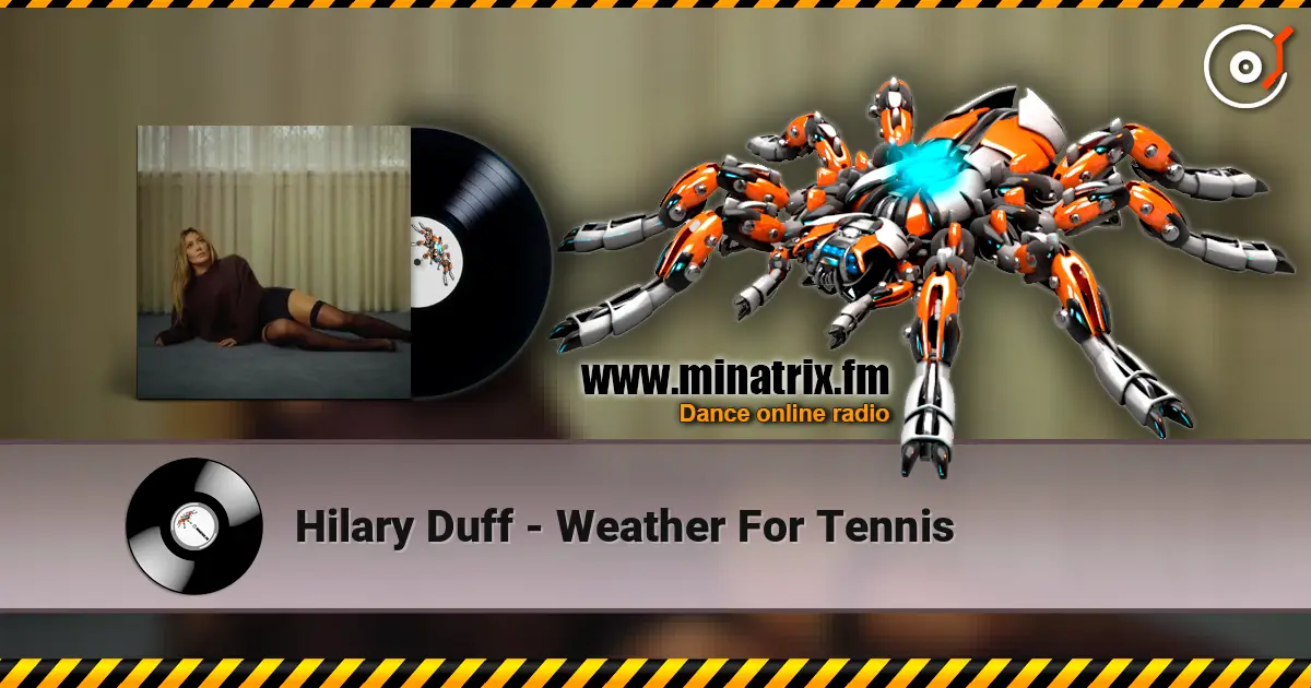 Hilary Duff - Weather For Tennis écouter en ligne en haute qualité | Minatrix.FM