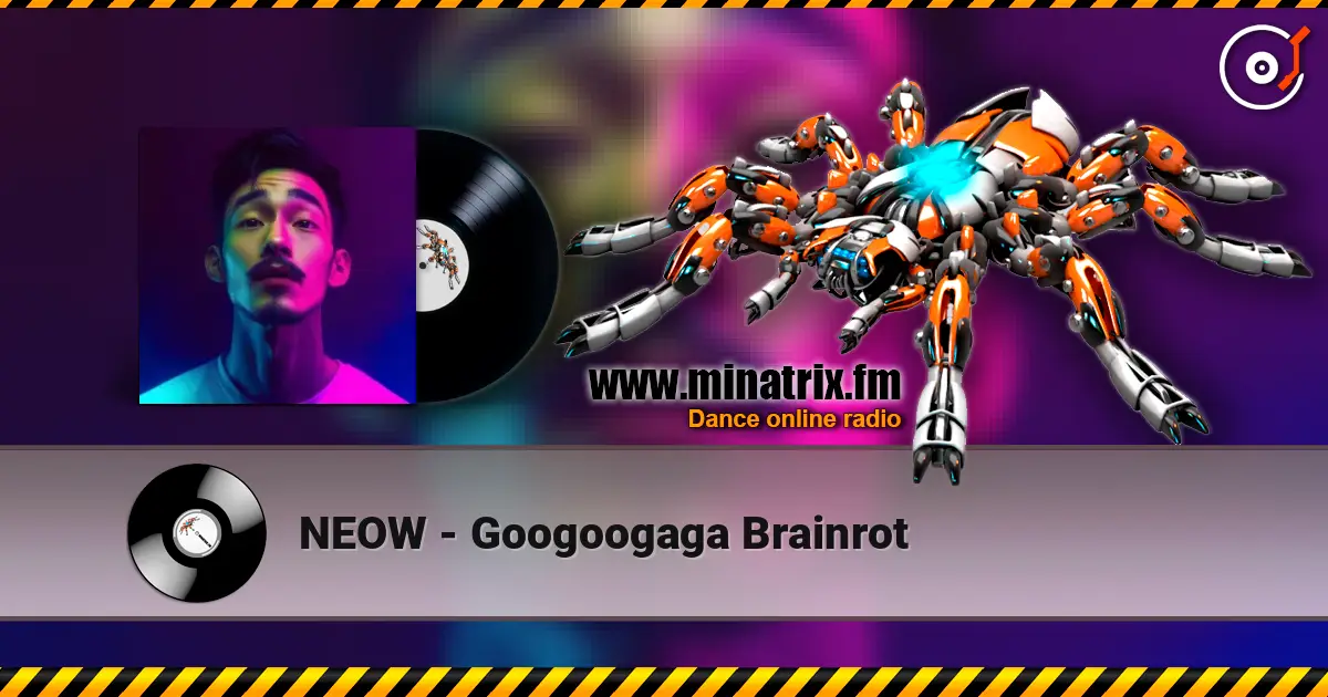 NEOW - Googoogaga Brainrot écouter en ligne en haute qualité | Minatrix.FM
