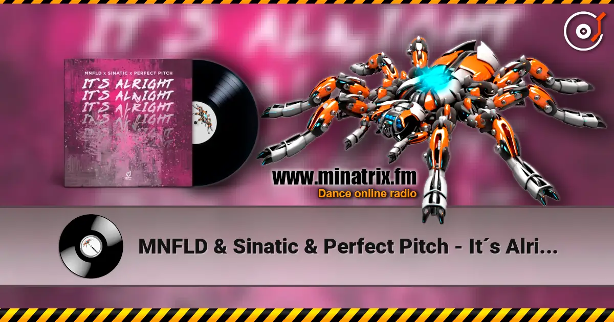 MNFLD & Sinatic & Perfect Pitch - It´s Alright écouter en ligne en haute qualité | Minatrix.FM