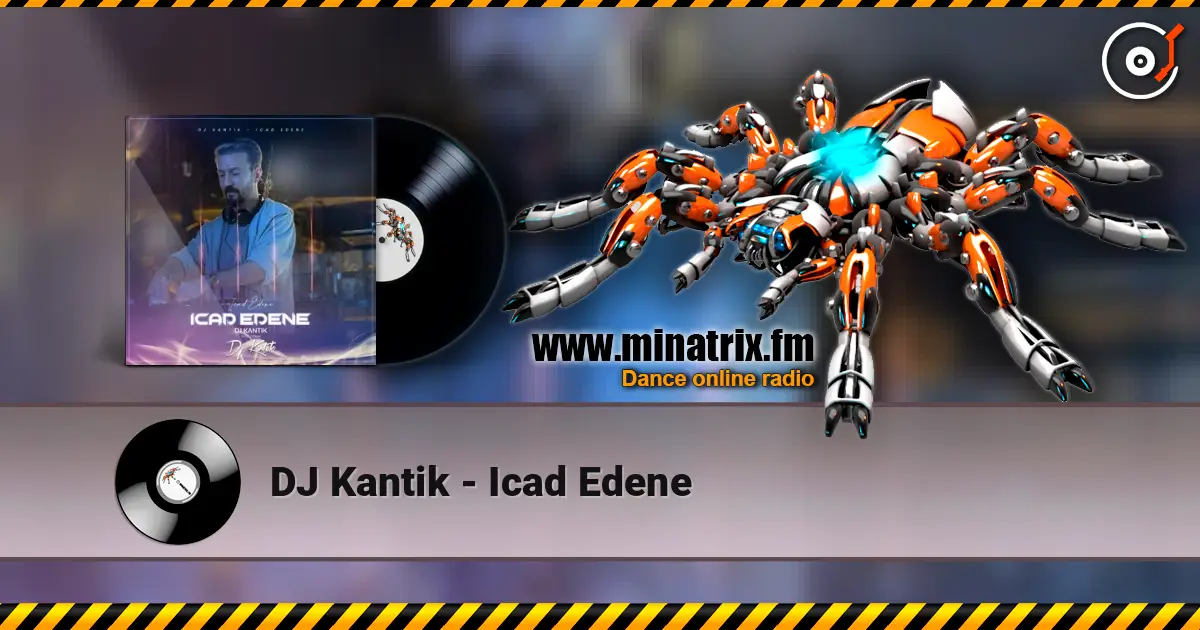 DJ Kantik - Icad Edene écouter en ligne en haute qualité | Minatrix.FM
