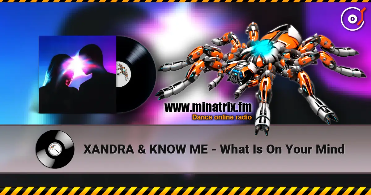 XANDRA & KNOW ME - What Is On Your Mind écouter en ligne en haute qualité | Minatrix.FM
