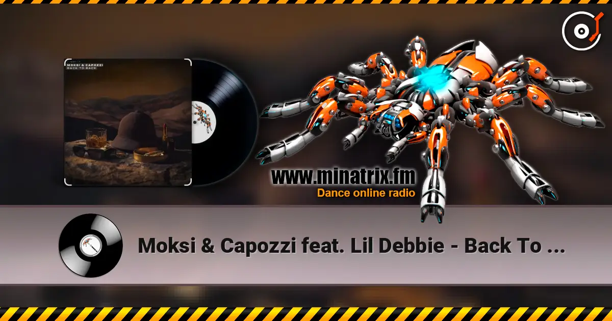 Moksi & Capozzi feat. Lil Debbie - Back To Back écouter en ligne en haute qualité | Minatrix.FM