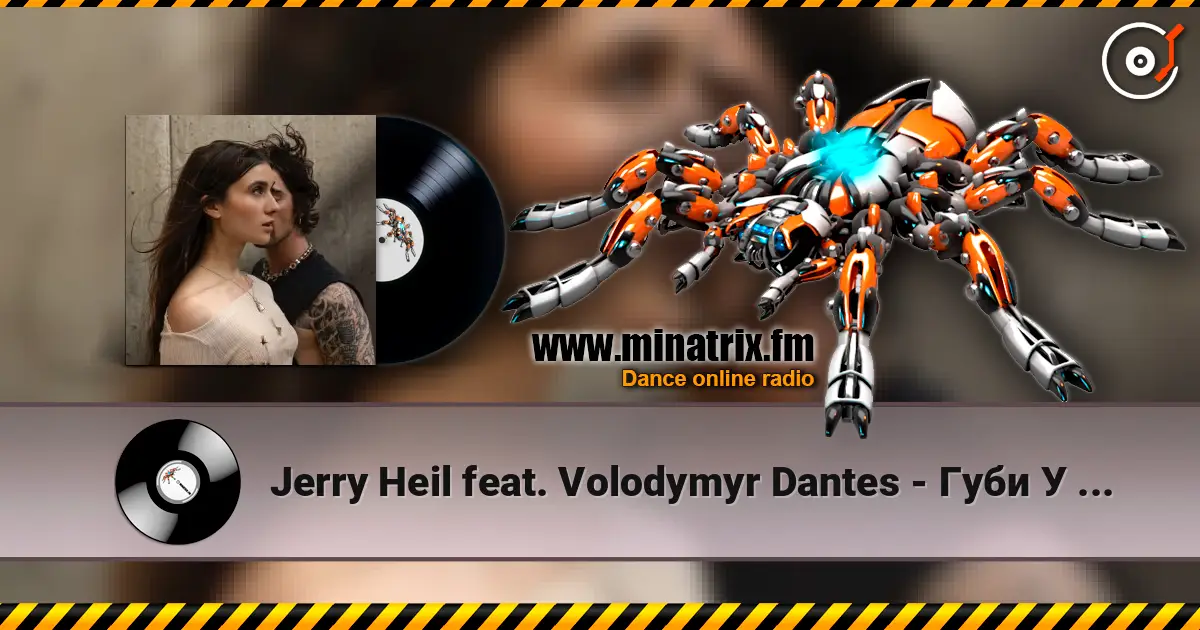 Jerry Heil feat. Volodymyr Dantes - Губи У Губах écouter en ligne en haute qualité | Minatrix.FM