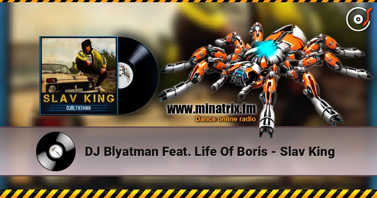 DJ Blyatman Feat. Life Of Boris - Slav King écouter en ligne en haute qualité | Minatrix.FM