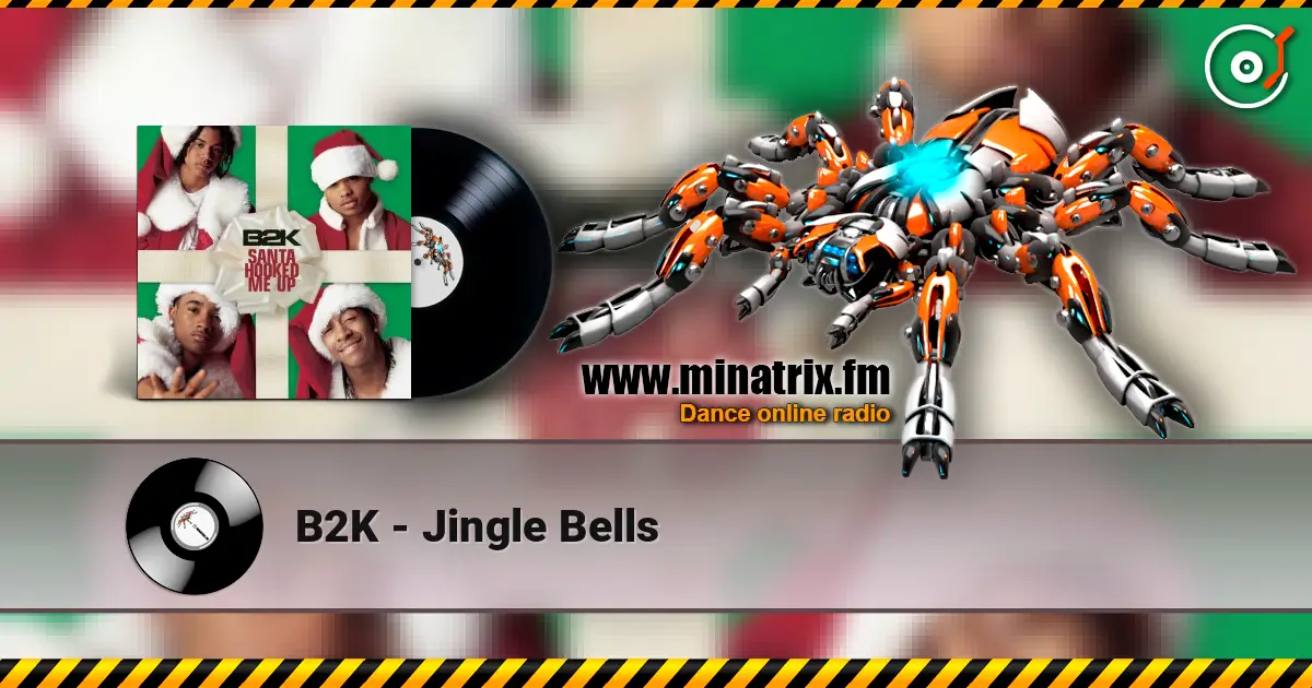 B2K - Jingle Bells écouter en ligne en haute qualité | Minatrix.FM
