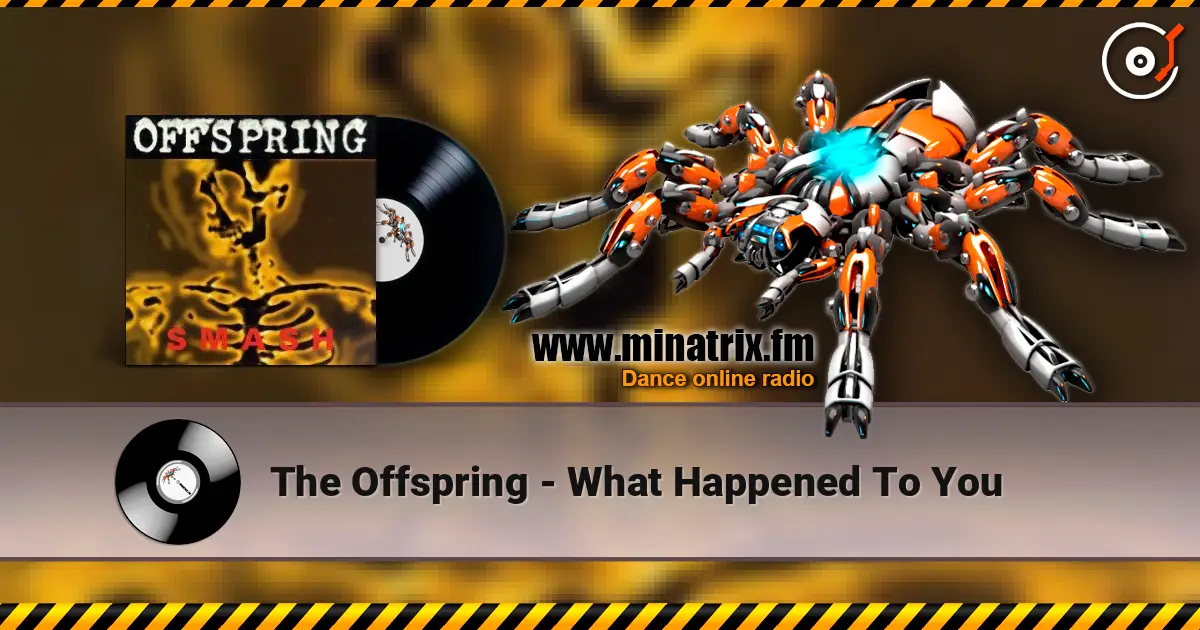 The Offspring - What Happened To You écouter en ligne en haute qualité | Minatrix.FM