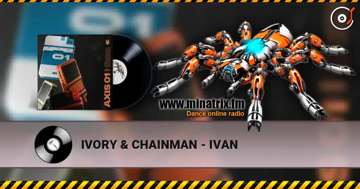 IVORY & CHAINMAN - IVAN écouter en ligne en haute qualité | Minatrix.FM