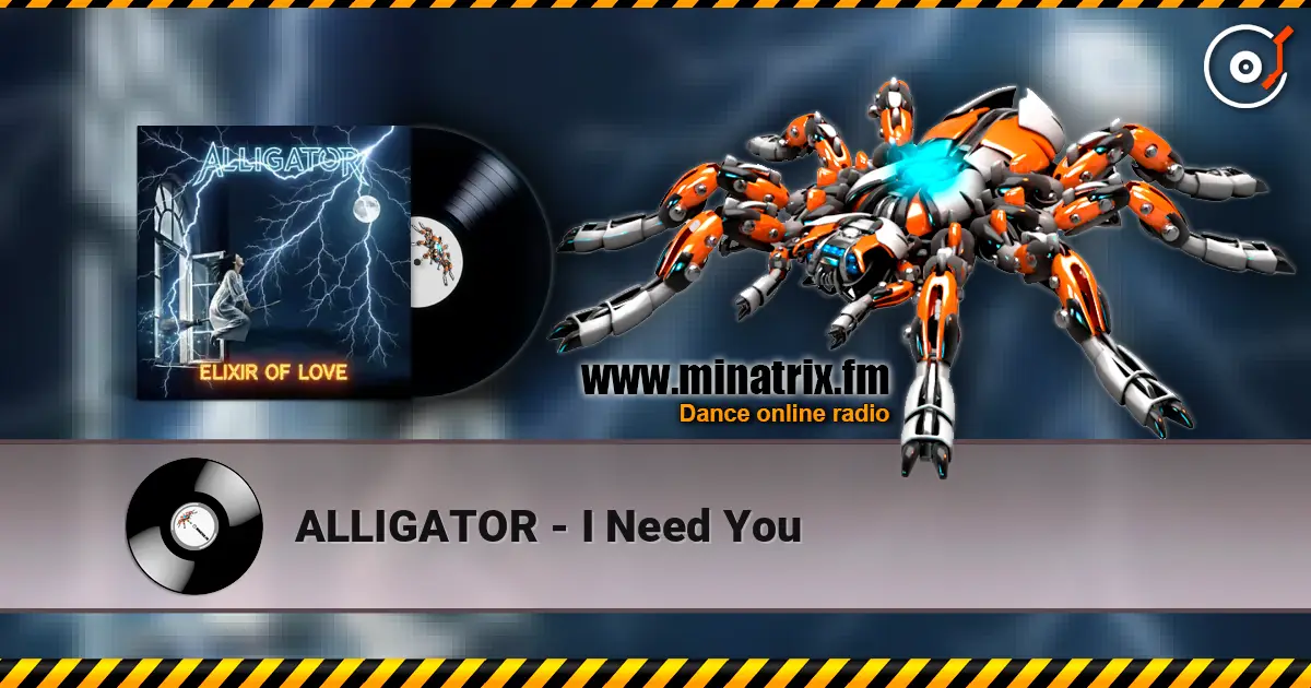 ALLIGATOR - I Need You écouter en ligne en haute qualité | Minatrix.FM