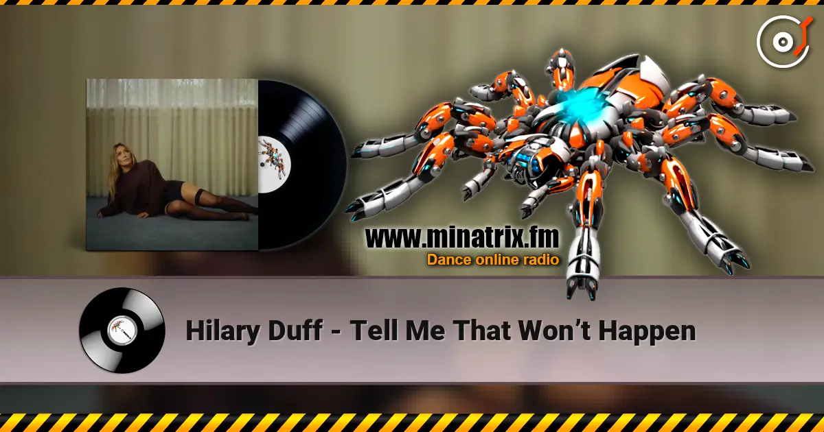 Hilary Duff - Tell Me That Won’t Happen écouter en ligne en haute qualité | Minatrix.FM