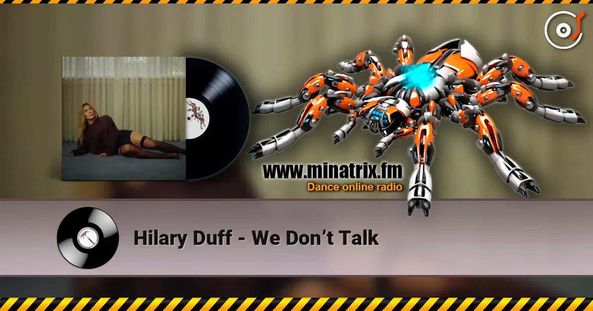 Hilary Duff - We Don’t Talk écouter en ligne en haute qualité | Minatrix.FM