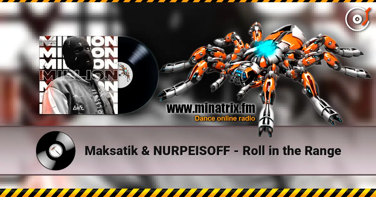 Maksatik & NURPEISOFF - Roll in the Range écouter en ligne en haute qualité | Minatrix.FM