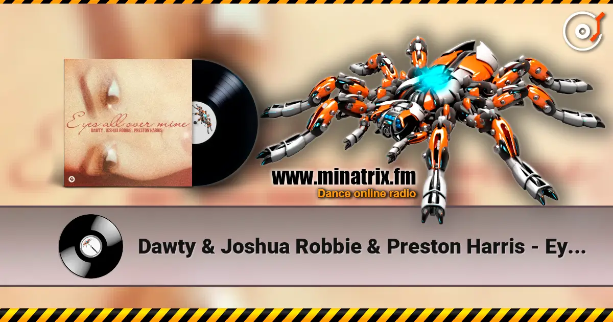 Dawty & Joshua Robbie & Preston Harris - Eyes All Over Mine écouter en ligne en haute qualité | Minatrix.FM