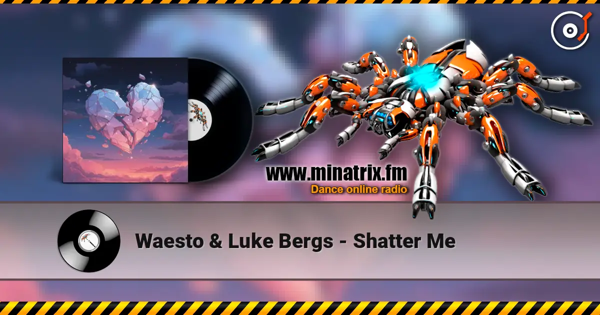 Waesto & Luke Bergs - Shatter Me écouter en ligne en haute qualité | Minatrix.FM