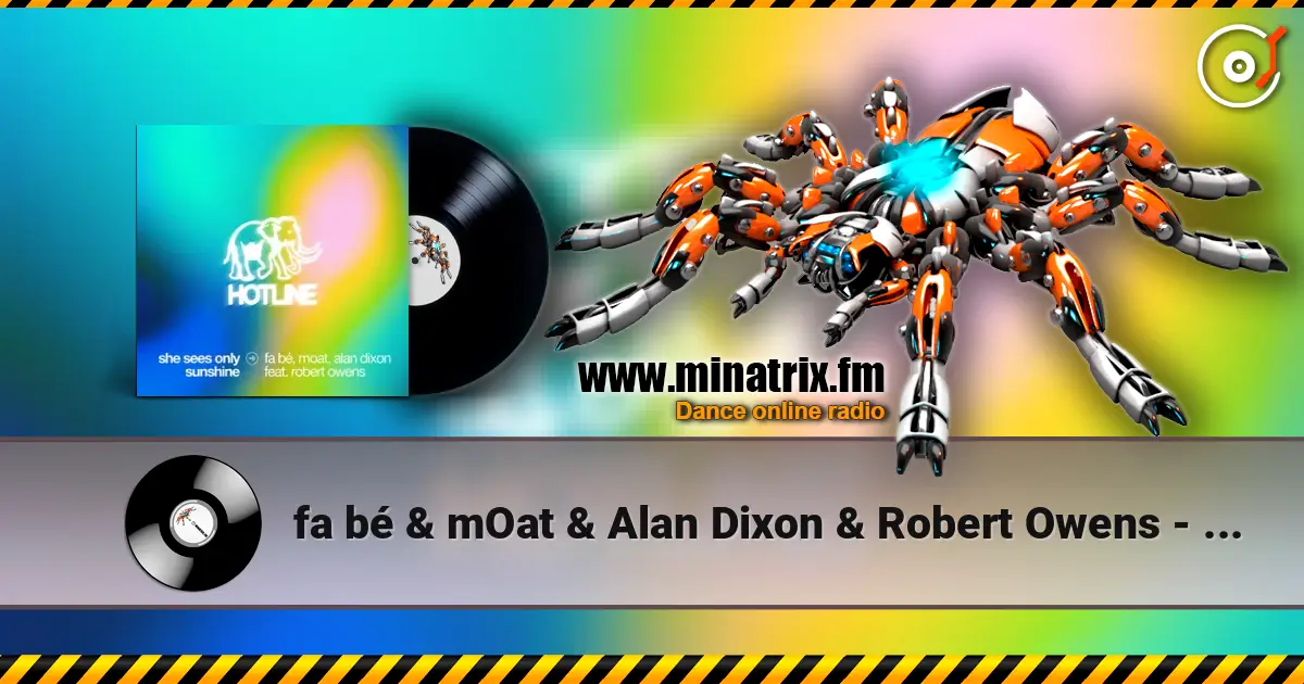 fa bé & mOat & Alan Dixon & Robert Owens - She Sees Only Sunshine écouter en ligne en haute qualité | Minatrix.FM