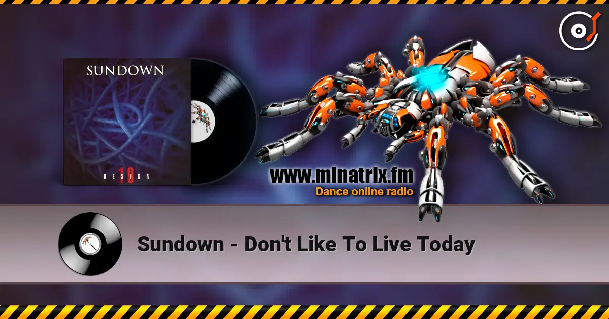 Sundown - Don't Like To Live Today écouter en ligne en haute qualité | Minatrix.FM