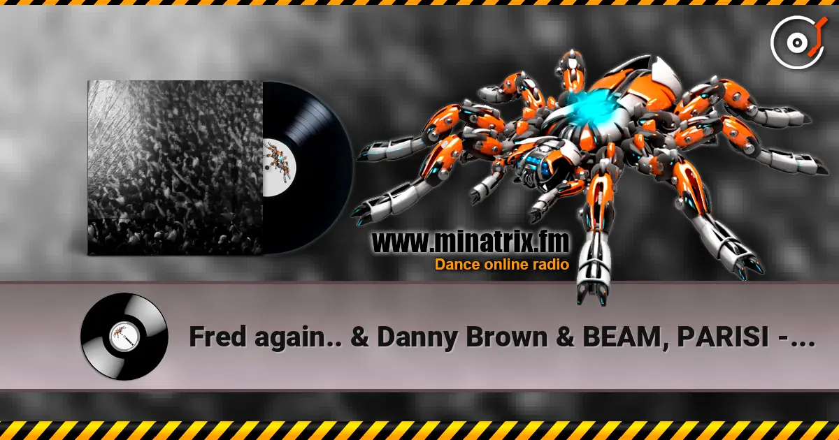 Fred again.. & Danny Brown & BEAM, PARISI - OK OK (feat. JPEGMAFIA ) (Hamdi remix) écouter en ligne en haute qualité | Minatrix.FM