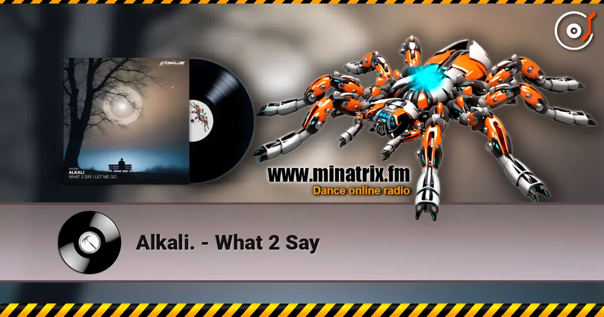Alkali. - What 2 Say écouter en ligne en haute qualité | Minatrix.FM