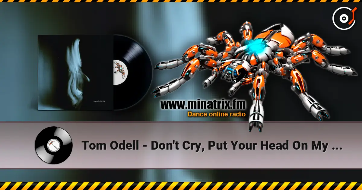 Tom Odell - Don't Cry, Put Your Head On My Shoulder écouter en ligne en haute qualité | Minatrix.FM
