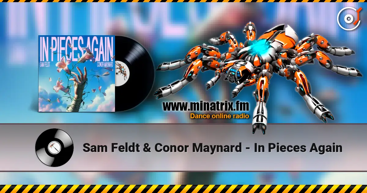 Sam Feldt & Conor Maynard - In Pieces Again écouter en ligne en haute qualité | Minatrix.FM