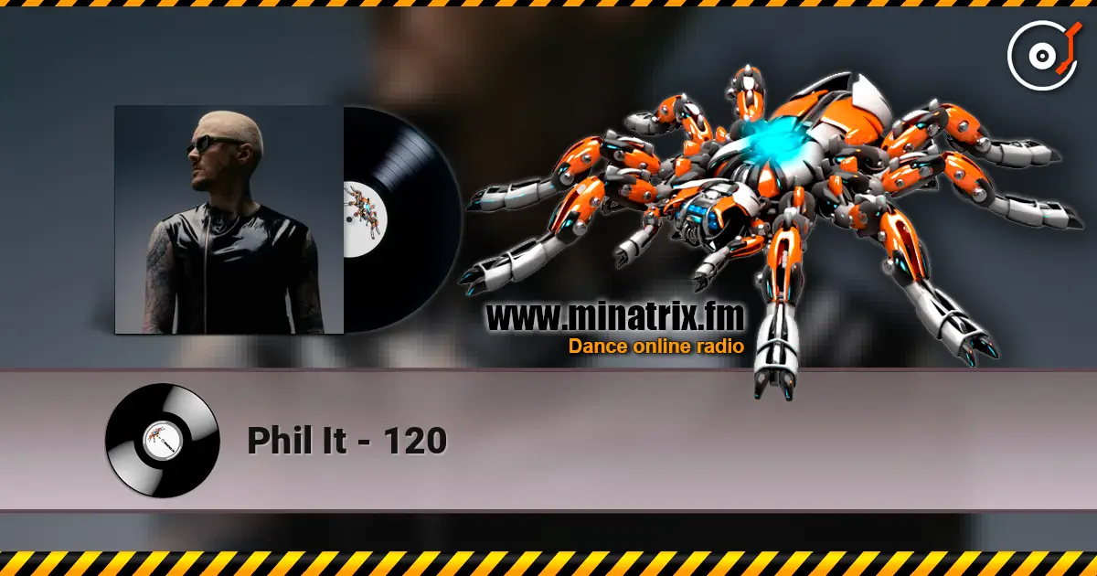Phil It - 120 écouter en ligne en haute qualité | Minatrix.FM