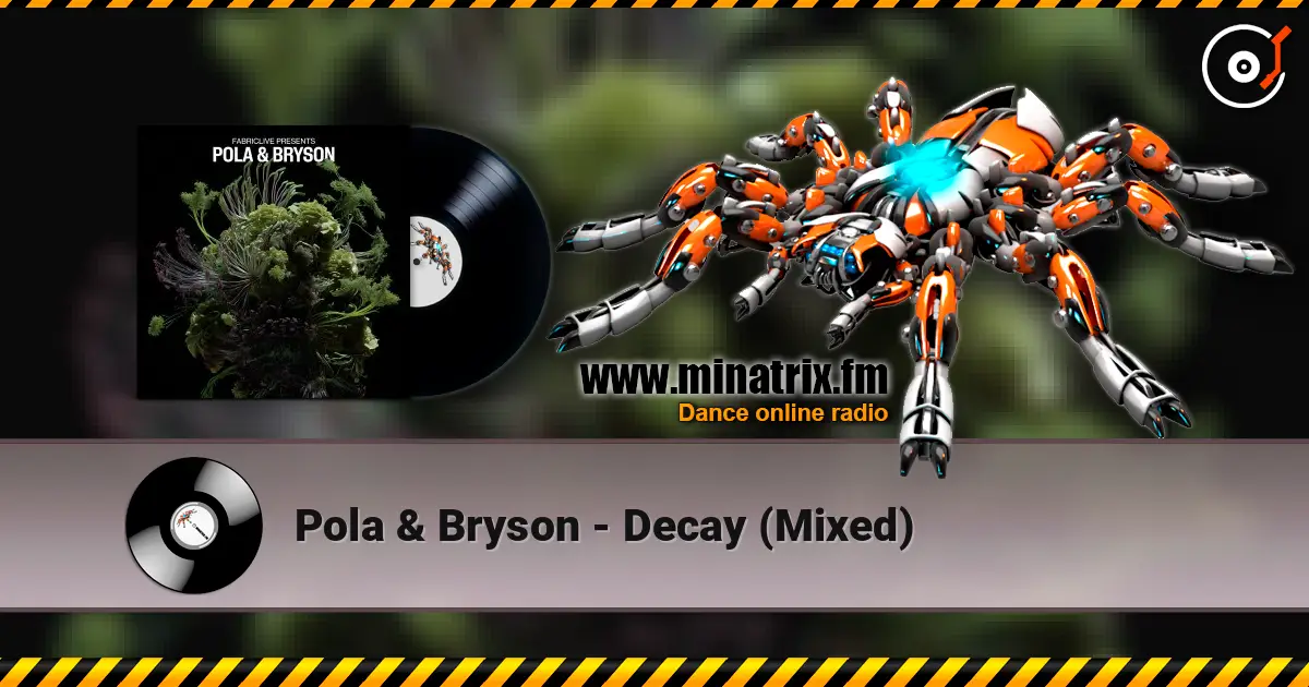 Pola & Bryson - Decay (Mixed) écouter en ligne en haute qualité | Minatrix.FM