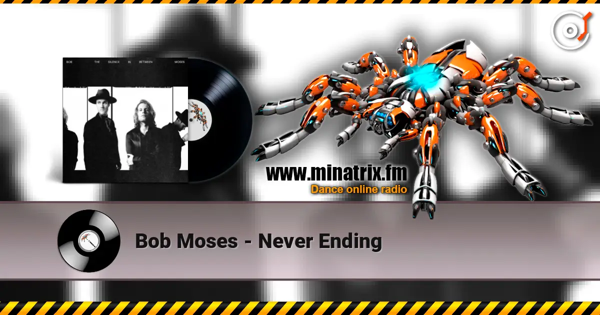 Bob Moses - Never Ending écouter en ligne en haute qualité | Minatrix.FM