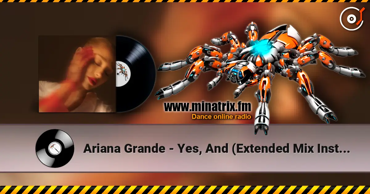Ariana Grande - Yes, And (Extended Mix Instrumental) écouter en ligne en haute qualité | Minatrix.FM
