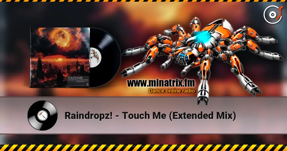 Raindropz! - Touch Me (Extended Mix) écouter en ligne en haute qualité | Minatrix.FM