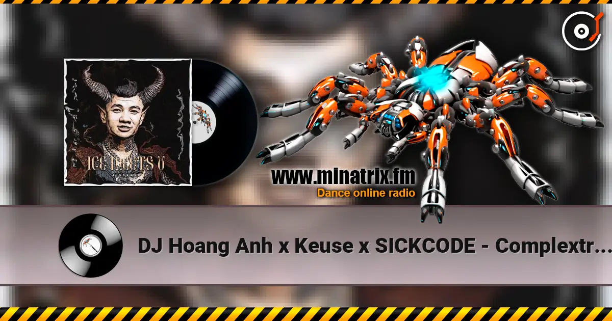 DJ Hoang Anh x Keuse x SICKCODE - Complextro Machine (Extended Mix) écouter en ligne en haute qualité | Minatrix.FM