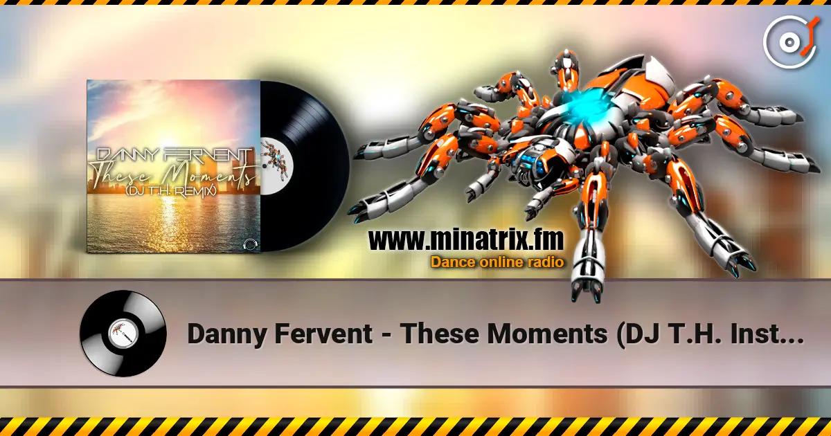 Danny Fervent - These Moments (DJ T.H. Instrumental Edit) écouter en ligne en haute qualité | Minatrix.FM