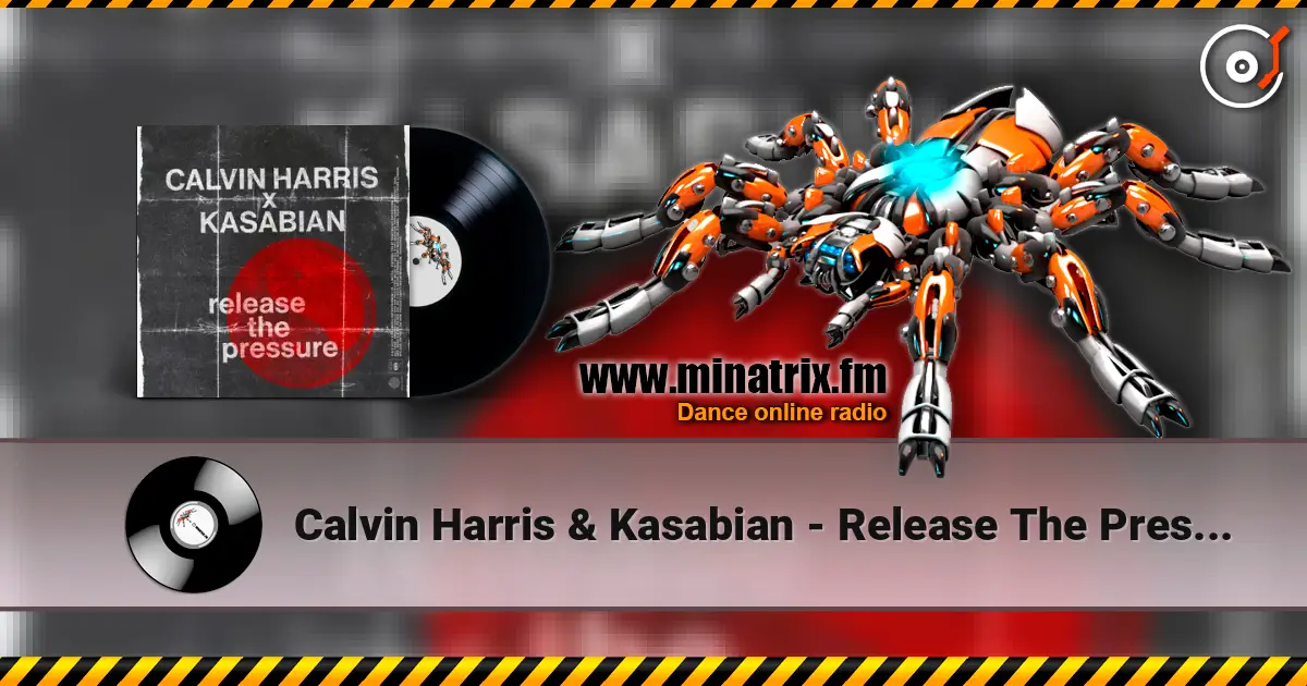 Calvin Harris & Kasabian - Release The Pressure écouter en ligne en haute qualité | Minatrix.FM