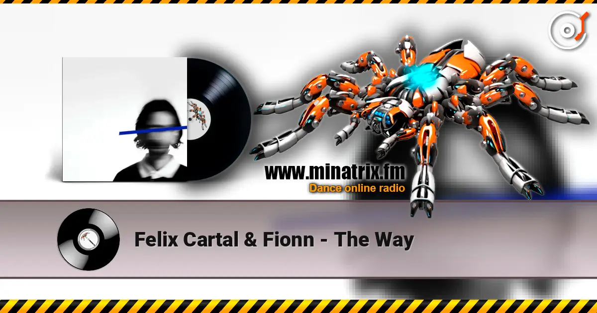 Felix Cartal & Fionn - The Way écouter en ligne en haute qualité | Minatrix.FM