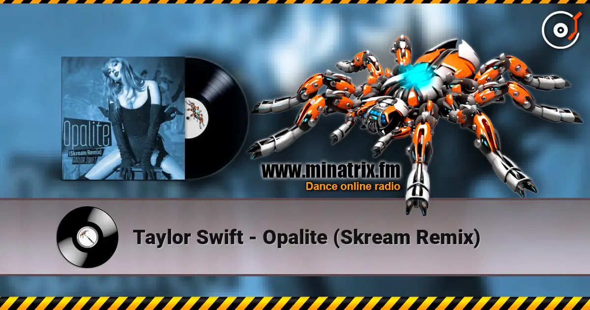 Taylor Swift - Opalite (Skream Remix) écouter en ligne en haute qualité | Minatrix.FM