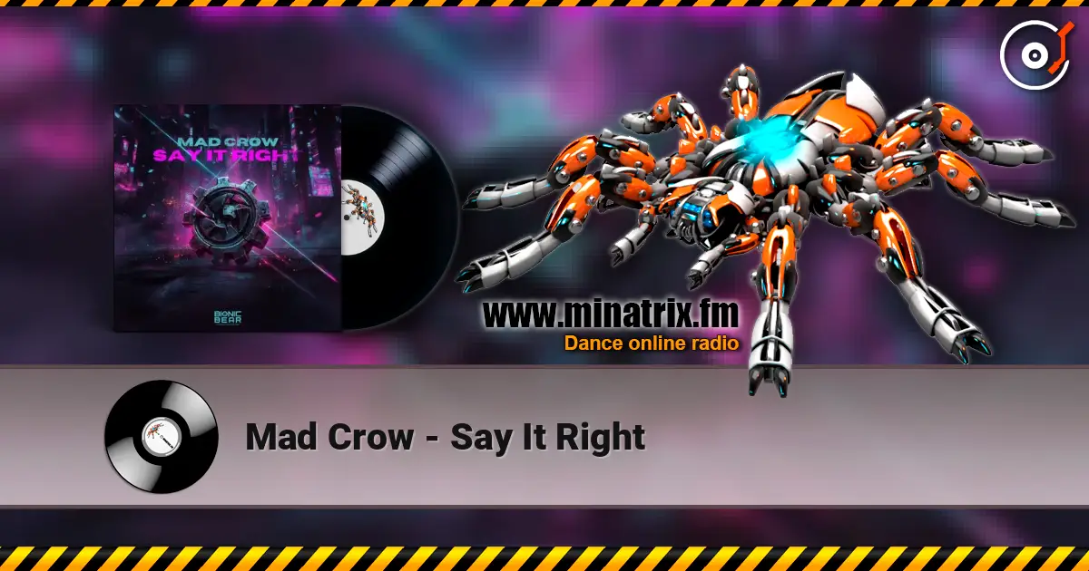Mad Crow - Say It Right écouter en ligne en haute qualité | Minatrix.FM