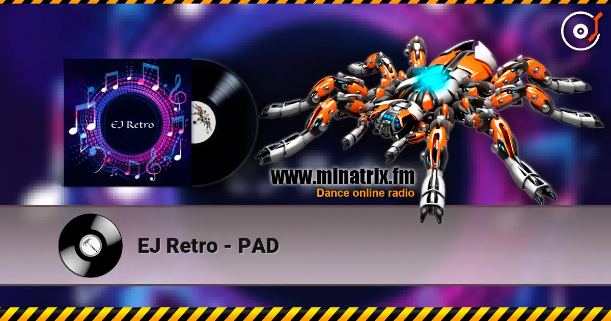 EJ Retro - PAD écouter en ligne en haute qualité | Minatrix.FM