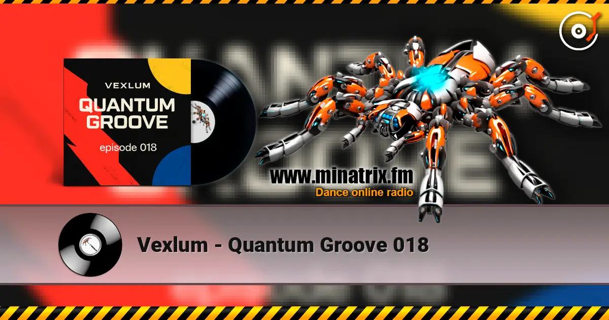 Vexlum - Quantum Groove 018 écouter en ligne en haute qualité | Minatrix.FM