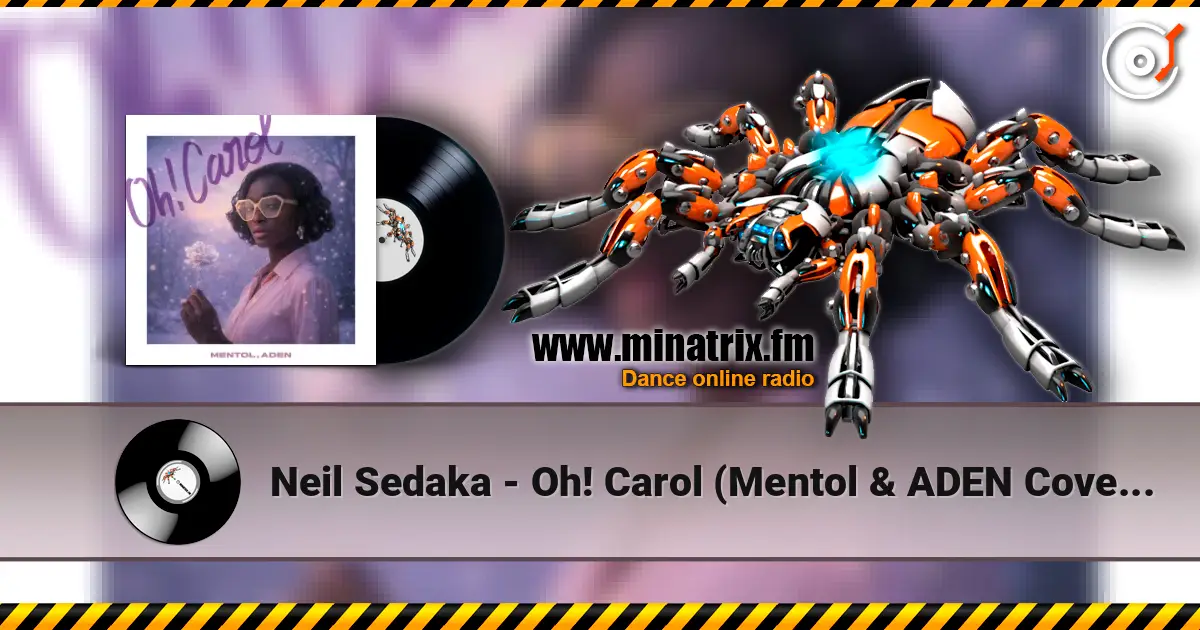 Neil Sedaka - Oh! Carol (Mentol & ADEN Cover Remix) écouter en ligne en haute qualité | Minatrix.FM