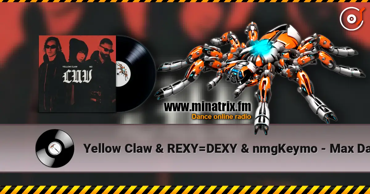 Yellow Claw & REXY=DEXY & nmgKeymo - Max Damage écouter en ligne en haute qualité | Minatrix.FM