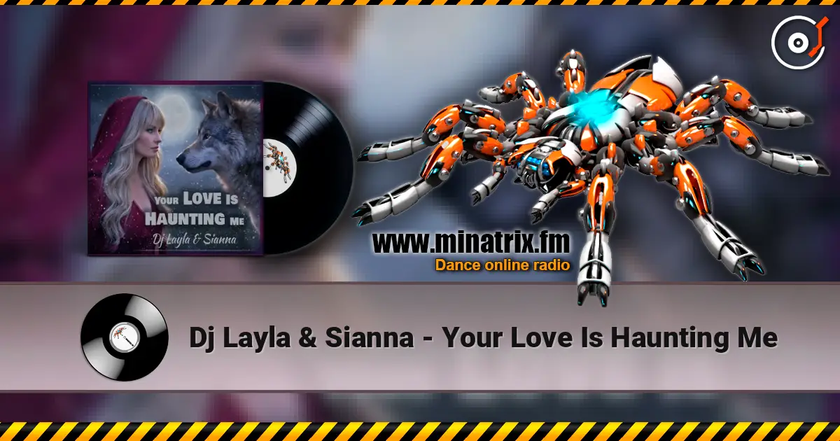 Dj Layla & Sianna - Your Love Is Haunting Me écouter en ligne en haute qualité | Minatrix.FM