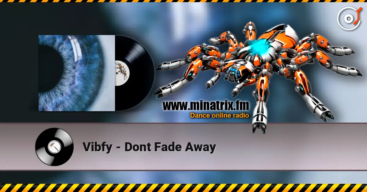 Vibfy - Dont Fade Away écouter en ligne en haute qualité | Minatrix.FM